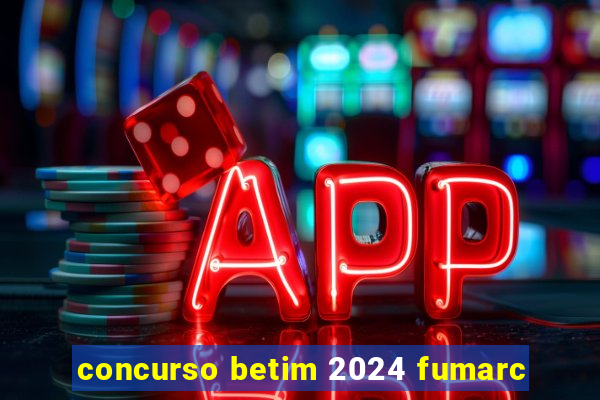 concurso betim 2024 fumarc